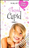 Stupid Cupid libro di James Melody