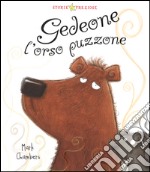 Gedeone l'orso puzzone. Ediz. illustrata libro