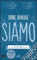 Dono, dunque siamo. Otto buone ragioni per credere in una società più solidale libro