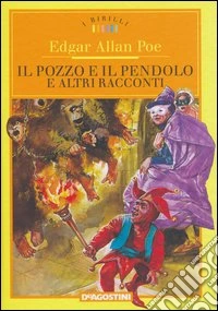 Il pozzo e il pendolo e altri racconti libro