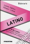 Dizionario latino. Latino-italiano, italiano-latino libro