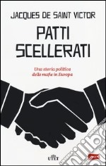 Patti scellerati. Una storia politica delle mafie in Europa