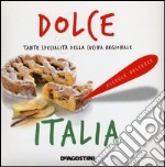 Dolce Italia. Tante specialità della cucina regionale libro