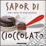 Sapor di cioccolato. Torte e dessert che creano dipendenza libro