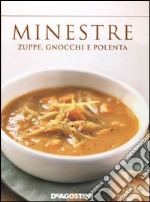 Minestre. Zuppe, gnocchi e polenta libro