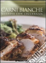 Carni bianche. Gustose con leggerezza libro