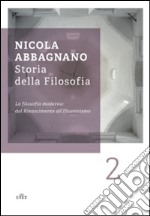 Storia della filosofia. Vol. 2: La filosofia moderna: dal Rinascimento all'illuminismo libro