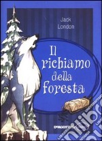 Il richiamo della foresta. Ediz. integrale libro