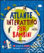 Atlante interattivo per bambini. Con adesivi. Ediz. illustrata libro