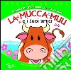 La mucca Muu e i suoi amici. Libro pop-up. Ediz. illustrata libro