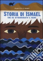 Storia di Ismael che ha attraversato il mare libro