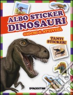 Dinosauri. Giochi e attività. Albo sticker. Con adesivi. Ediz. illustrata libro