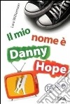 Un papà in diretta. Il mio nome è Danny Hope libro