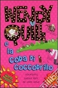Wendy Quill e la coda del coccodrillo libro