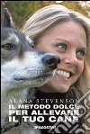 Il metodo dolce per allevare il tuo cane libro