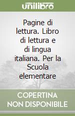 Pagine di lettura. Libro di lettura e di lingua italiana. Per la Scuola elementare