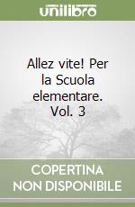 Allez vite! Per la Scuola elementare. Vol. 3 libro