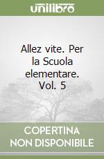 Allez vite. Per la Scuola elementare. Vol. 5 libro