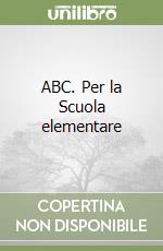 ABC. Per la Scuola elementare libro