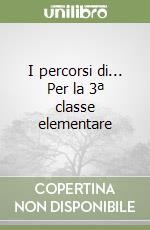 I percorsi di... Per la 3ª classe elementare libro