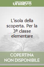 L'isola della scoperta. Per la 3ª classe elementare libro