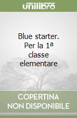 Blue starter. Per la 1ª classe elementare