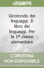 Girotondo dei linguaggi. Il libro dei linguaggi. Per la 1ª classe elementare libro