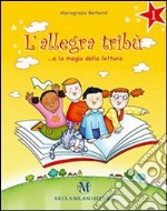 L'allegra tribù... e la magia della lettura. Per la Scuola elementare. Con espansione online libro