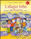 L'allegra tribù. Alla scoperta del mondo. Il tempo, lo spazio, la natura e le cose, i numeri. Per la 1ª classe elementare libro