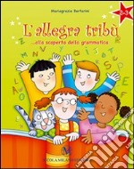 L'allegra tribù. Alla scoperta della grammatica. Per la 2ª e 3ª classe elementare libro