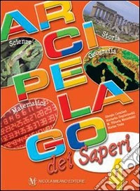 Arcipelago dei saperi. Per la 4ª classe elementare. Ediz. illustrata. Con espansione online libro