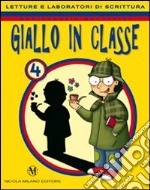 Giallo in classe. Letture e laboratori di scrittura. Per la 4ª classe elementare. Con espansione online libro