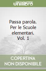 Passa parola. Per le Scuole elementari. Vol. 1 libro