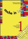 Anche in italiano. Schede di lingua italiana per i bambini stranieri. Per la Scuola elementare. Vol. 3 libro