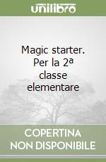 Magic starter. Per la 2ª classe elementare