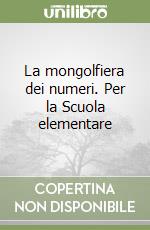 La mongolfiera dei numeri. Per la Scuola elementare