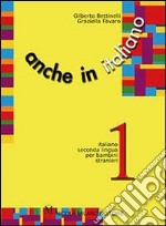 Anche in italiano. Percorsi di apprendimento di italiano seconda lingua per bambini stranieri. Vol. 2 libro