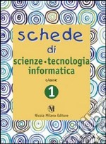 Schede di scienze, tecnologia, informatica. Quaderni operativi per la rilevazione delle competenze. Per la 1ª classe elementare. Vol. 1