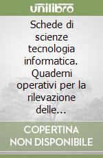 Schede di scienze tecnologia informatica. Quaderni operativi per la rilevazione delle competenze. Per la 4ª e 5ª classe elementare. Vol. 4