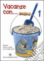 Vacanze con... Per la 1ª classe elementare libro