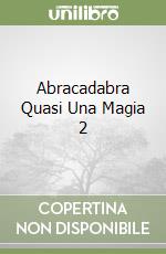 Abracadabra Quasi Una Magia 2 libro