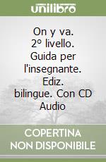 On y va. 2° livello. Guida per l'insegnante. Ediz. bilingue. Con CD Audio libro