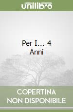 Per I... 4 Anni libro