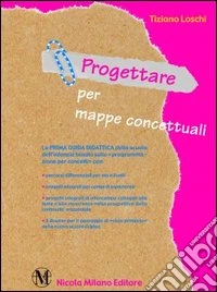 Progettare per mappe concettuali. Prima guida didattica libro