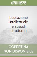 Educazione intellettuale e sussidi strutturati libro