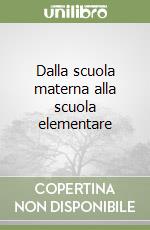 Dalla scuola materna alla scuola elementare