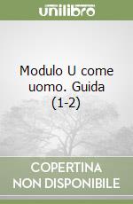 Modulo U come uomo. Guida (1-2) libro