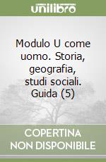 Modulo U come uomo. Storia, geografia, studi sociali. Guida (5) libro