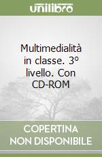 Multimedialità in classe. 3° livello. Con CD-ROM libro