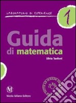 Guida di matematica. Laboratorio d'esperienze. Con CD-ROM. Vol. 1 libro